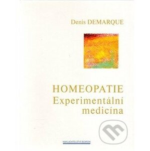 Homeopatie - Experimentální medicína - Denis Demarque