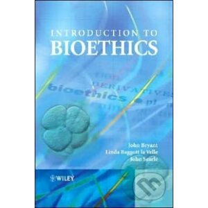 Introduction to Bioethics - John Bryant, John Searle, Linda Baggott la Velle, Linda Baggott la Velle