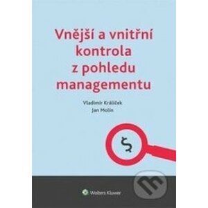 Vnější a vnitřní kontrola z pohledu managementu - Vladimír Králíček, Jan Molín