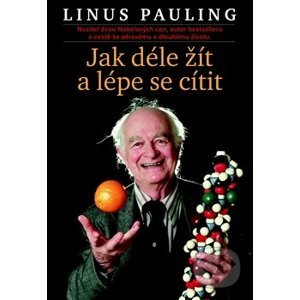 Jak žít déle a cítit se lépe - Linus Pauling