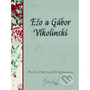 Ežo a Gábor Vlkolinskí - Pavol Országh Hviezdoslav