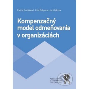 Kompenzačný model odmeňovania v organizáciách - Emília Krajňáková, Lilia Babynina, Jurij Odehov