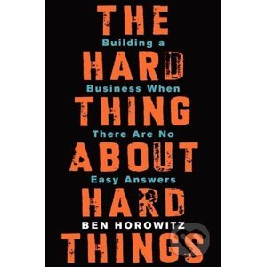 The Hard Thing about Hard Things - Ben Horowitz