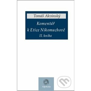 Komentář k Etice Nikomachově - Tomáš Akvinský