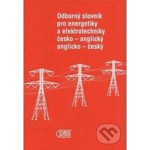 Odborný slovník pro energetiky a elektrotechniky Č-A, A-Č - Vladimír Müller