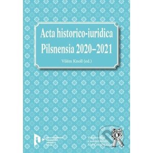 Acta historico-iuridica Pilsnensia 2020-2021 - Vilem Knoll