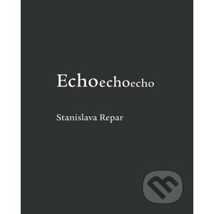Echoechoecho - Stanislava Repar