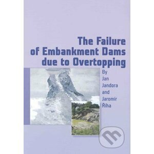 The Failure of Embankment Dams due to Ov - ČVUT