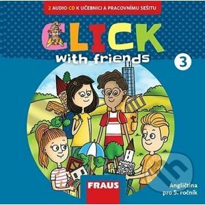 Click with Friends 3 - 2 CD k pracovní učebnici AJ pro 5. ročník ZŠ - Fraus