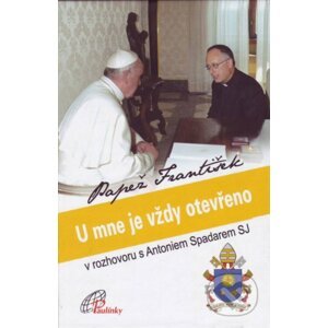 Papež František - U mne je vždy otevřeno - Antonio Spadaro