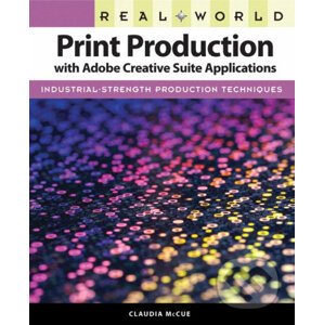 Real World Print Production with Adobe Creative Suite Applications - Claudia McCue