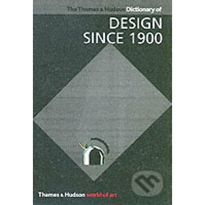 The Thames and Hudson Dictionary of Design Since 1900 - Guy Julier