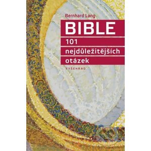 Bible - 101 nejdůležitějších otázek - Bernhard Lang
