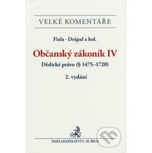 Občanský zákoník IV. Dědické právo (§ 1475-1720). Komentář - 2. vydání - Roman Fiala, Ljubomír Drápal