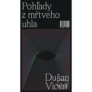 Pohľady z mŕtveho uhla - Dušan Vicen