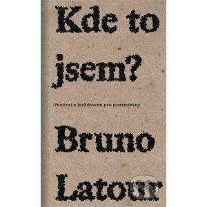 Kde to jsem? - Bruno Latour