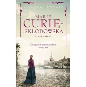 Marie Curie-Sklodowská a sila snívať - Susanna Leonard