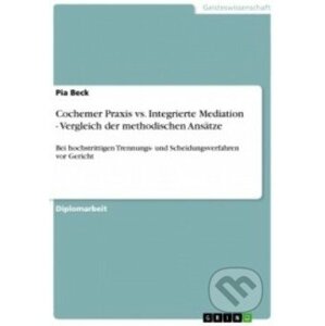 Cochemer Praxis vs. Integrierte Mediation - Pia Beck