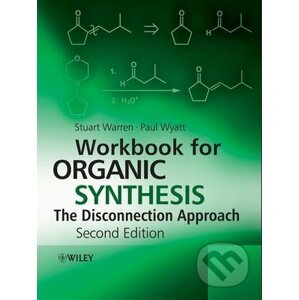Workbook for Organic Synthesis - Stuart Warren, Paul Wyatt