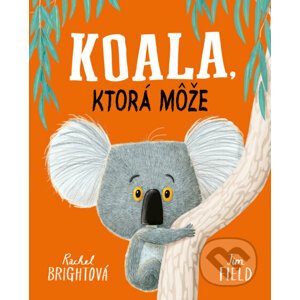 Koala, ktorá môže - Rachel Bright, Jim Field (ilustrátor)