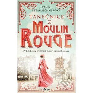 E-kniha Tanečnice z Moulin Rouge - Tanja Steinlechner