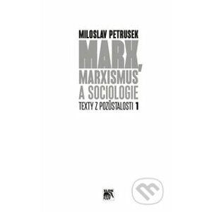 Marx, marxismus a sociologie - Miloslav Petrusek