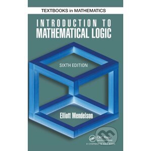 Introduction to Mathematical Logic - Elliott Mendelson
