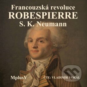 Maxmilián Robespierre - Stanislav Kostka Neumann