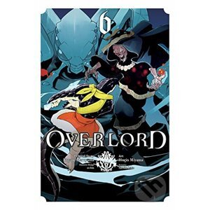 Overlord 6 - Kugane Maruyama, Satoshi Oshio, Hugin Miyama (ilustrátor), so-bin (ilustrátor)
