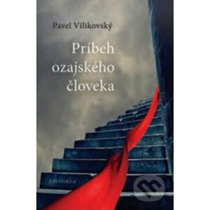 Príbeh ozajského človeka - Pavel Vilikovský