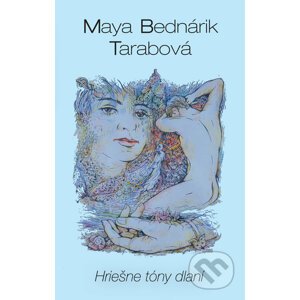 Hriešne tóny dlaní - Maya Bednárik Tarabová