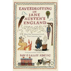 Eavesdropping on Jane Austen´s England - Lesley Adkins, Roy Adkins