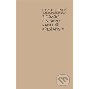 Židovské prameny raného křesťanství - David Flusser