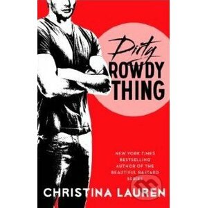 Dirty Rowdy Thing - Christina Lauren