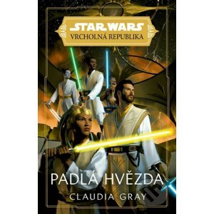 Star Wars: Vrcholná Republika - Padlá hvězda - Claudia Gray
