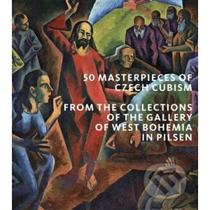 50 Masterpieces od Czech Cubism from the Collections of The Gallery of West Bohemia in Pilsen - Roman Musil