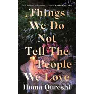 Things We Do Not Tell the People We Love - Huma Qureshi