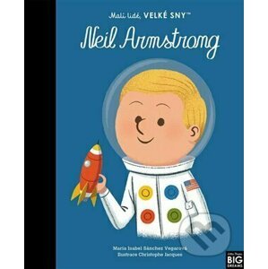 Neil Armstrong. Malí lidé, velké sny - María Isabel Sánchez Vegarová