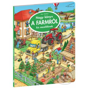 Nagy könyv a farmról kis mesélöknek - Max Walther (ilustrátor)