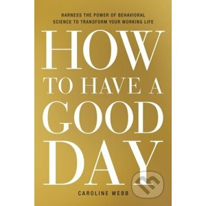 E-kniha How to Have a Good Day - Caroline Webb