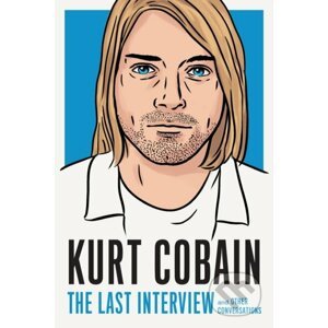 Kurt Cobain: The Last Interview - Kurt Cobain