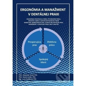 Ergonómia a manažment v dentálnej praxi - Alexander Kovaľ, Daniel Jordán, Lucia Hudáková