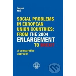 Social problems in European Union countries: from the 2004 Enlargement to Brexit - Lucjan Miś