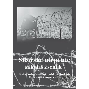 Sibírske utrpenie - Mikuláš Zseitlik