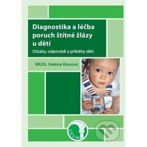 Diagnostika a léčba poruch štítné žlázy u dětí - Helena Vávrová
