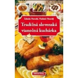 Tradičná slovenská vianočná kuchárka - Zdenka Horecká, Vladimír Horecký