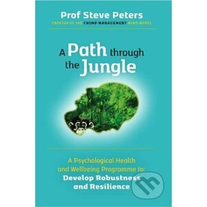 A Path through the Jungle - Steve Peters