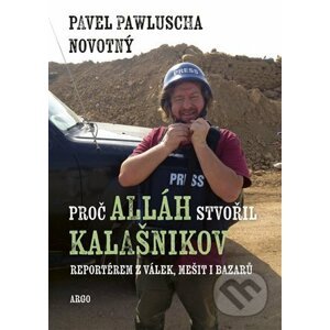 Proč Alláh stvořil kalašnikov - Pavel Pawluscha Novotný
