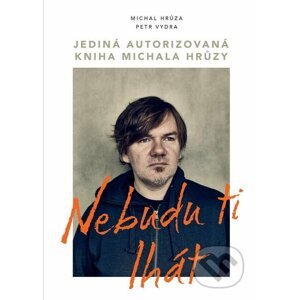 E-kniha Nebudu ti lhát - Michal Hrůza, Petr Vydra