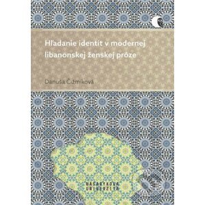 E-kniha Hľadanie identít v modernej libanonskej ženskej próze - Danuša Čižmíková